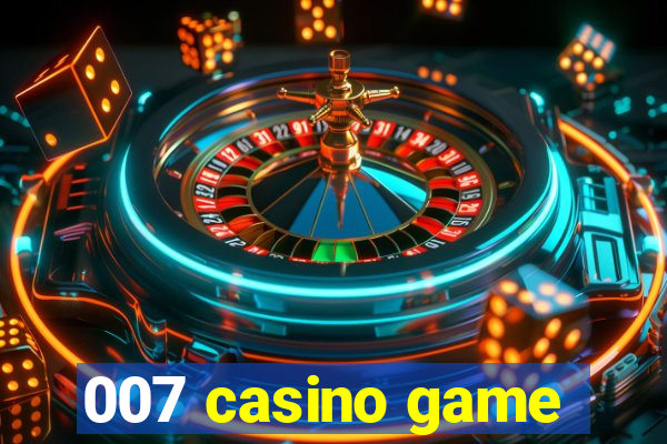 007 casino game